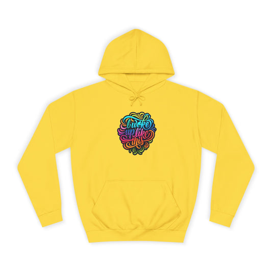 Woke Up Like This Hoodie – Unisex College Casual Wear - LucyKay store