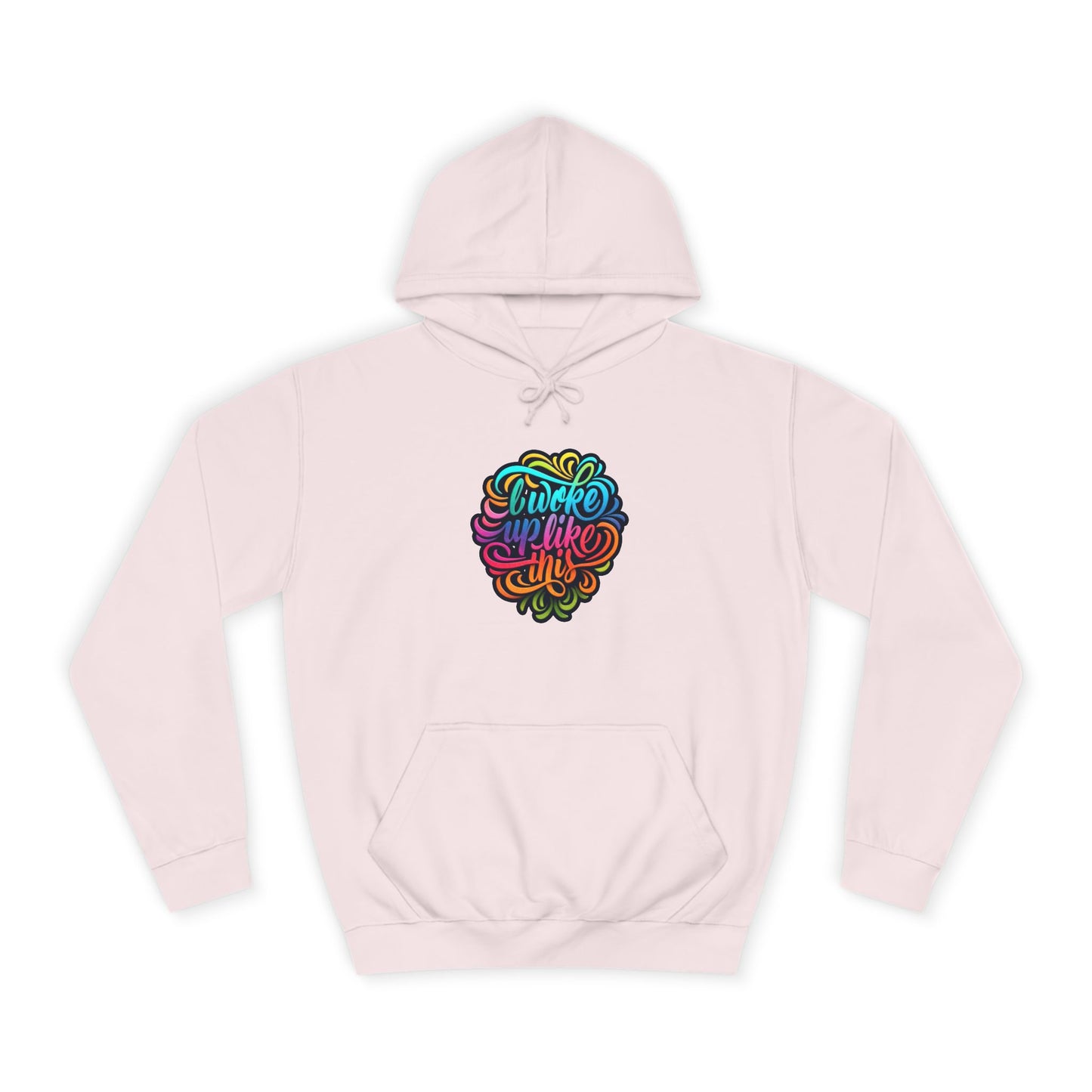 Woke Up Like This Hoodie – Unisex College Casual Wear - LucyKay store