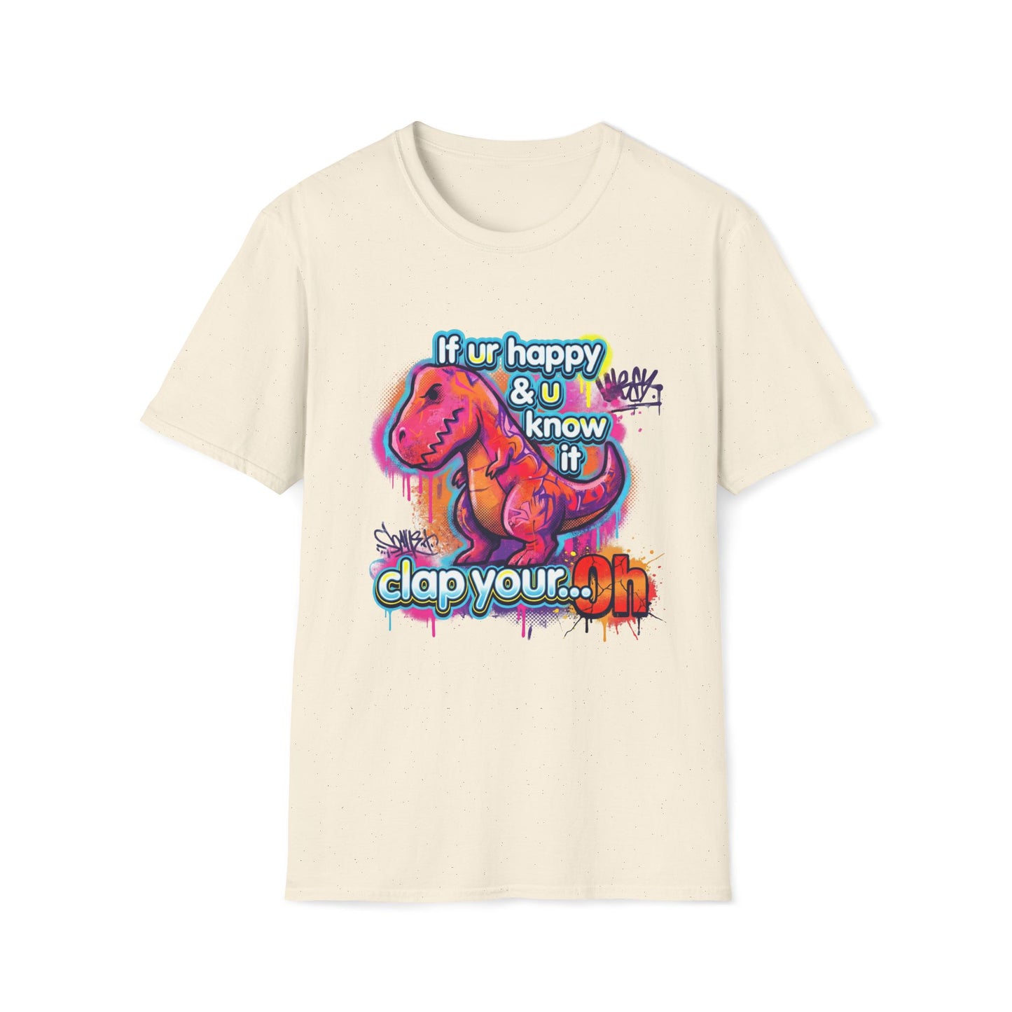 Funny Dinosaur T-Shirt - If Ur Happy Clap Your Oh Graffiti Tee - LucyKay store