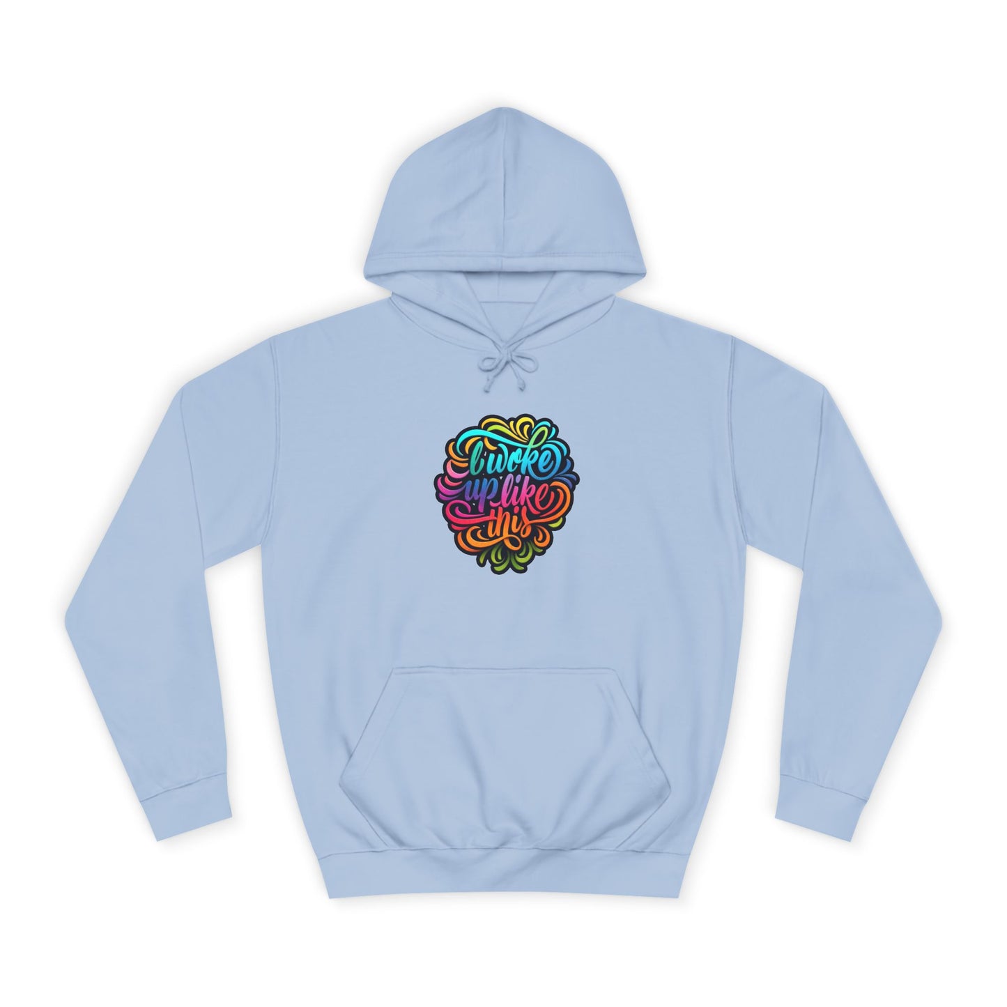 Woke Up Like This Hoodie – Unisex College Casual Wear - LucyKay store