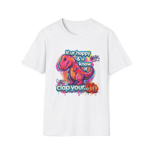 Funny Dinosaur T-Shirt - If Ur Happy Clap Your Oh Graffiti Tee - LucyKay store