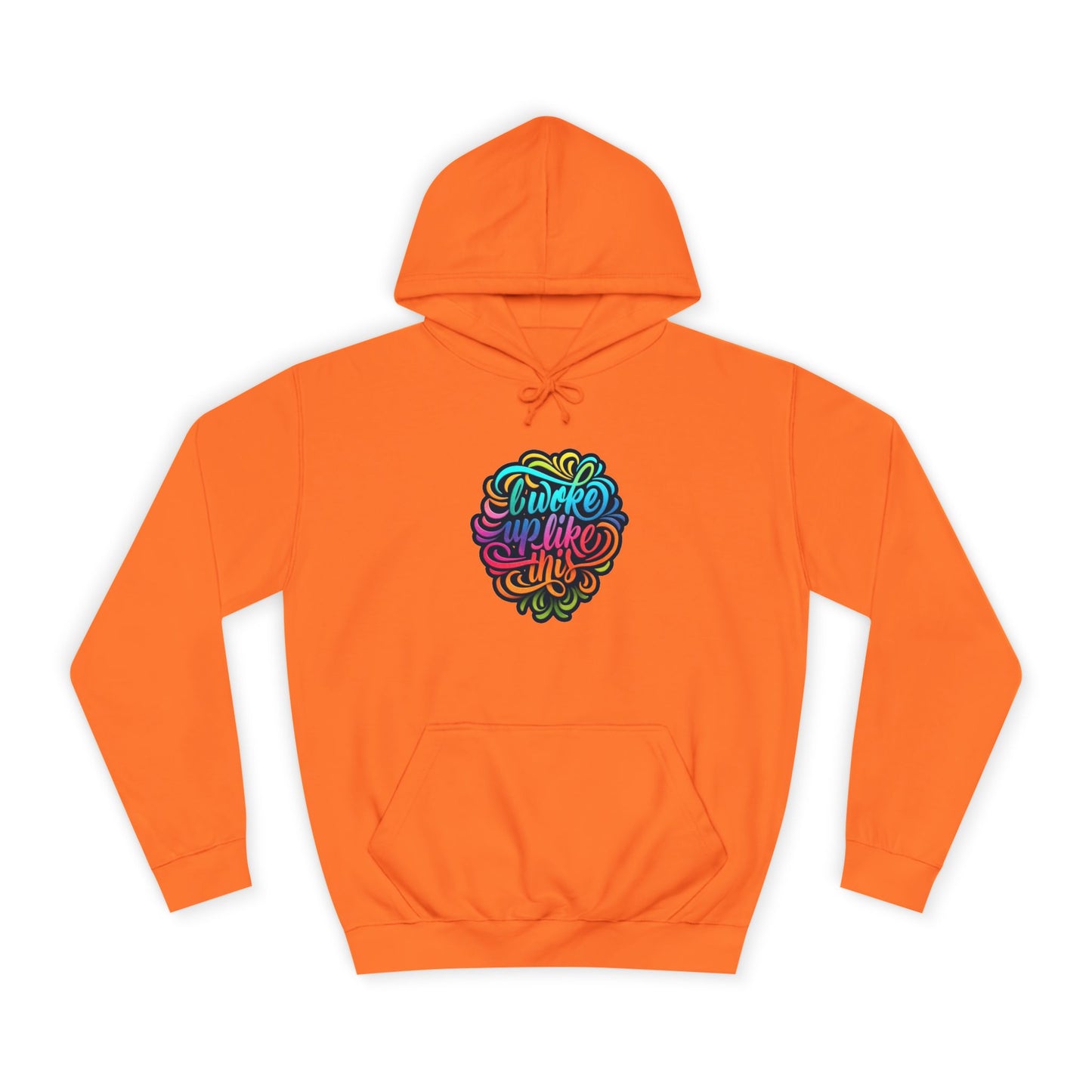 Woke Up Like This Hoodie – Unisex College Casual Wear - LucyKay store