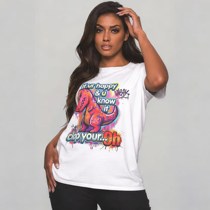 Funny Dinosaur T-Shirt - If Ur Happy Clap Your Oh Graffiti Tee - LucyKay store